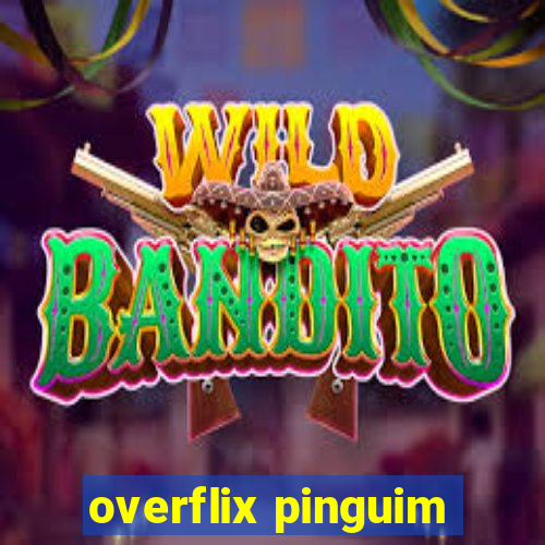 overflix pinguim